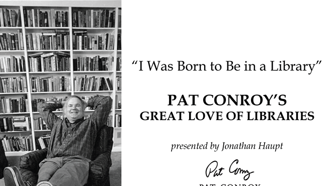 Image: I Was Born to Be in a Library: Pat Conroy&rsquo;s Great Love of Libraries