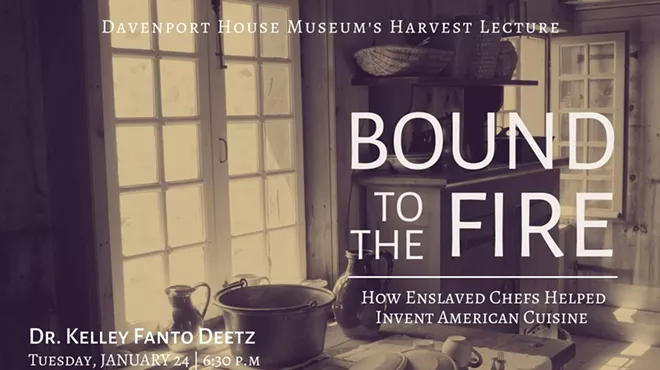 Image: Davenport House Museum's Harvest Lecture "Bound to the Fire: How Enslaved Chefs Helped Invent American Cuisine"